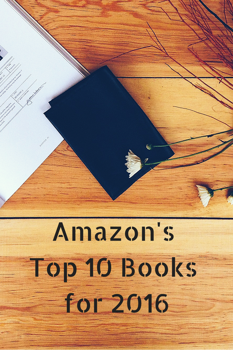 Amazon’s Best Books of 2016 – 10 Books that Would Make Great Gifts