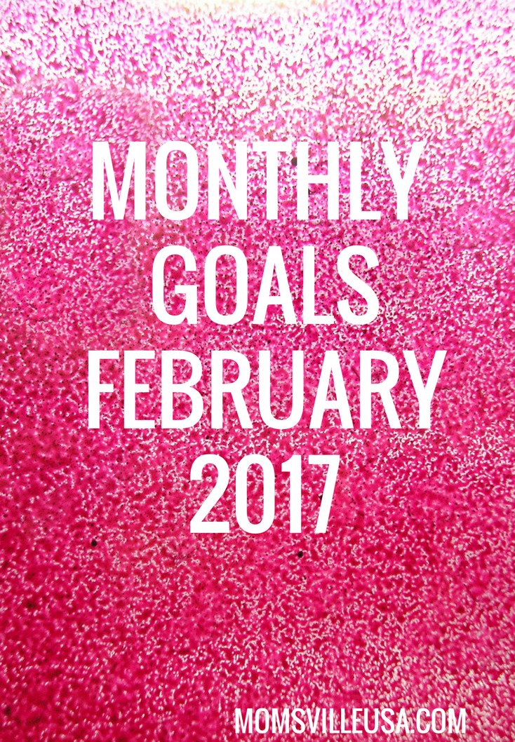 Monthly Goals February 2017 – MomsvilleUSA